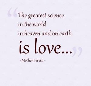 the-greatest-science-in-the-world-in-heaven-and-on-earth-is-love