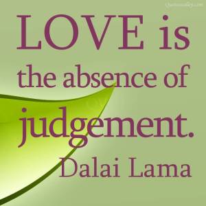 Dalai Lama - love-is-the-absence-of-judgement